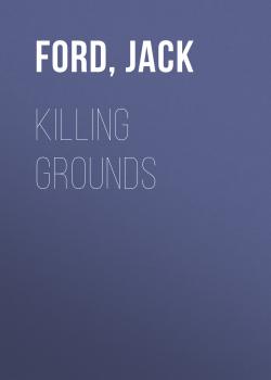 Скачать Killing Grounds - Jack  Ford