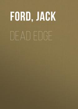 Скачать Dead Edge - Jack  Ford
