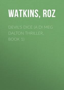 Скачать Devil's Dice (A DI Meg Dalton thriller, Book 1) - Roz  Watkins