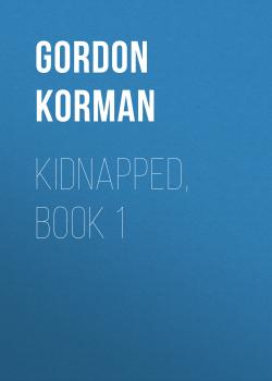 Скачать Kidnapped, Book 1 - Gordon Korman