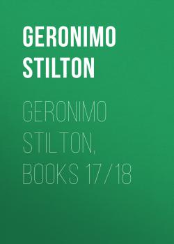 Скачать Geronimo Stilton, Books 17/18 - Geronimo  Stilton