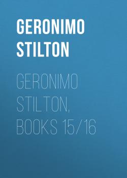 Скачать Geronimo Stilton, Books 15/16 - Geronimo  Stilton