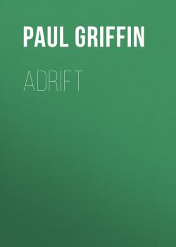 Скачать Adrift - Paul  Griffin