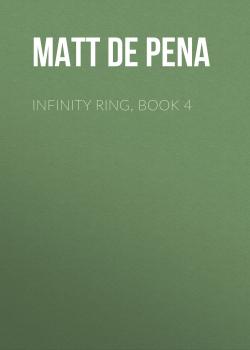 Скачать Infinity Ring, Book 4 - Matt  de la Pena