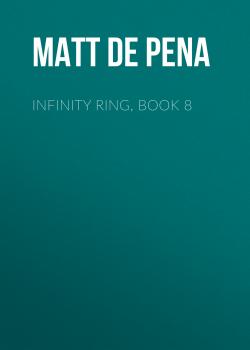 Скачать Infinity Ring, Book 8 - Matt  de la Pena