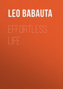 Скачать Effortless Life - Leo Babauta