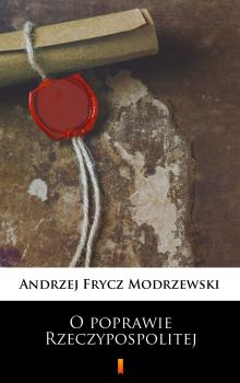 Скачать O poprawie Rzeczypospolitej - Andrzej Frycz Modrzewski