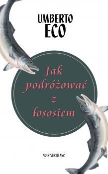 Скачать Jak podróżować z łososiem - Umberto  Eco