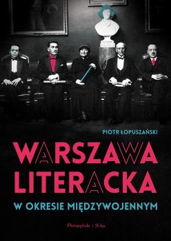 Скачать Warszawa literacka w okresie międzywojennym - Piotr Łopuszański