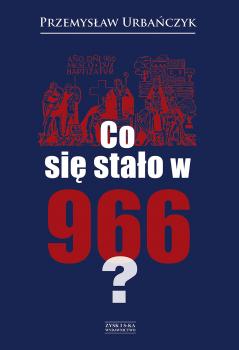 Скачать Co się stało w 966 - Przemysław Urbańczyk