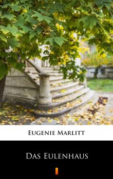 Скачать Das Eulenhaus - Eugenie  Marlitt