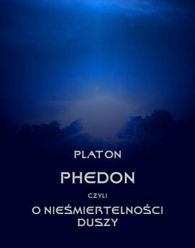 Скачать Phedon, czyli o nieśmiertelności duszy - Platon
