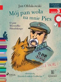 Скачать Mój Pan woła na mnie Pies - O psie Marszałka Piłsudskiego - Jan Ołdakowski