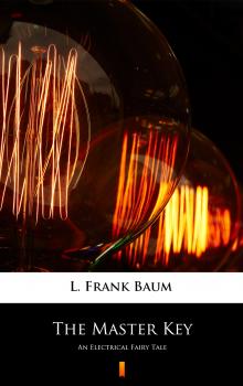 Скачать The Master Key - L. Frank  Baum