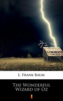 Скачать The Wonderful Wizard of Oz - L. Frank  Baum