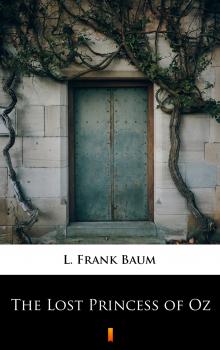 Скачать The Lost Princess of Oz - L. Frank  Baum