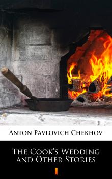 Скачать The Cook’s Wedding and Other Stories - Anton Pavlovich  Chekhov