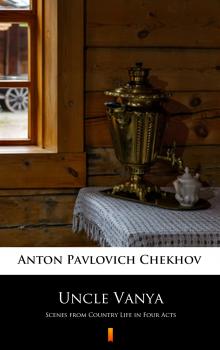 Скачать Uncle Vanya - Anton Pavlovich  Chekhov