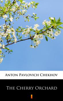 Скачать The Cherry Orchard - Anton Pavlovich  Chekhov