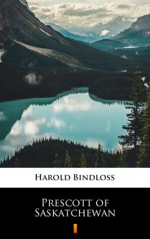 Скачать Prescott of Saskatchewan - Harold  Bindloss