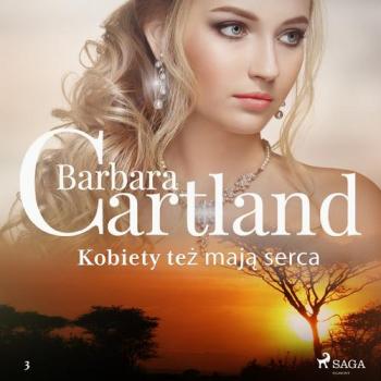 Скачать Kobiety też mają serca - Ponadczasowe historie miłosne Barbary Cartland - Барбара Картленд