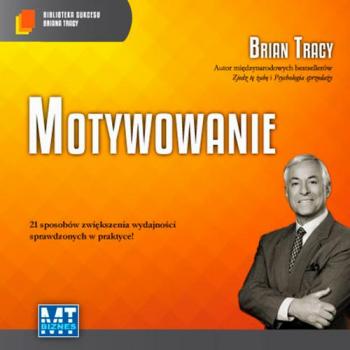 Скачать Motywowanie - Brian Tracy