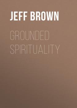 Скачать Grounded Spirituality - Jeff Brown