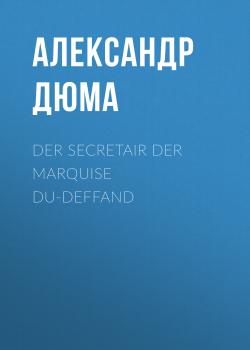 Скачать Der Secretair der Marquise Du-Deffand - Александр Дюма