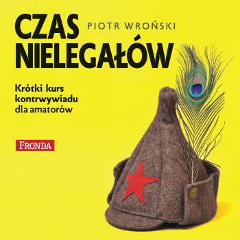Скачать Czas nielegałów - Piotr Wroński