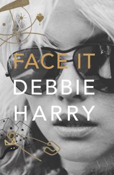 Скачать Face It: A Memoir - Debbie Harry