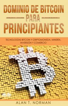 Скачать Dominio De Bitcoin Para Principiantes - Alan T. Norman