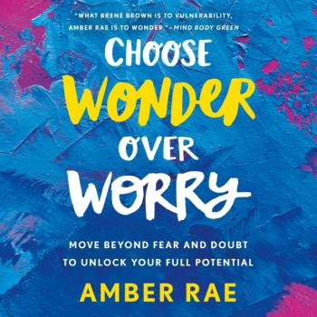 Скачать Choose Wonder Over Worry - Amber Rae