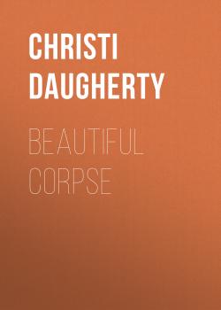 Скачать Beautiful Corpse - Christi  Daugherty