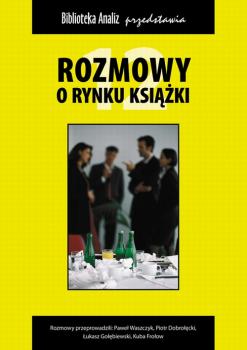 Скачать Rozmowy o rynku książki 12 - Łukasz Gołębiewski