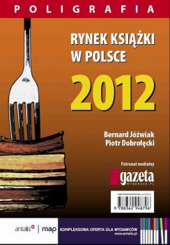 Скачать Rynek książki w Polsce 2012. Poligrafia - Piotr Dobrołęcki
