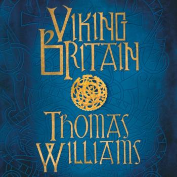 Скачать Viking Britain: An Exploration - Tom Williams