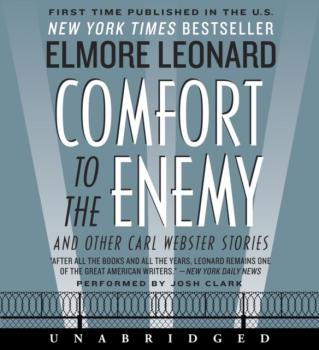 Скачать Comfort to the Enemy and Other Carl Webster Stories - Elmore Leonard