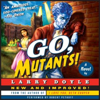 Скачать Go, Mutants! - Larry Doyle