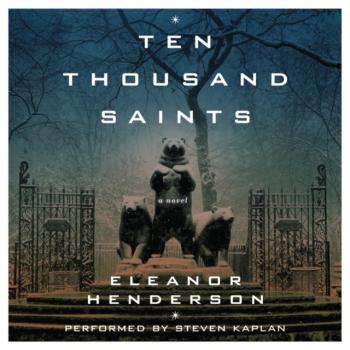 Скачать Ten Thousand Saints - Eleanor Henderson
