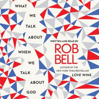 Скачать What We Talk About When We Talk About God - Rob  Bell