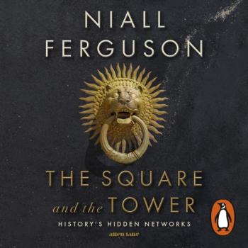 Скачать Square and the Tower - Niall Ferguson