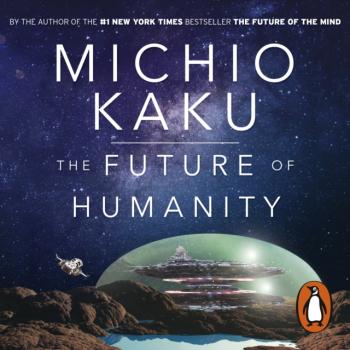 Скачать Future of Humanity - Michio Kaku