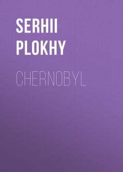 Скачать Chernobyl - Serhii  Plokhy