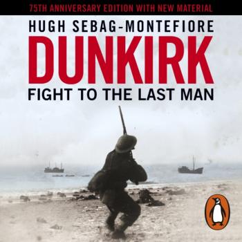 Скачать Dunkirk - Hugh  Sebag-Montefiore