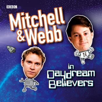 Скачать Mitchell & Webb In Daydream Believers - Дэвид Митчелл