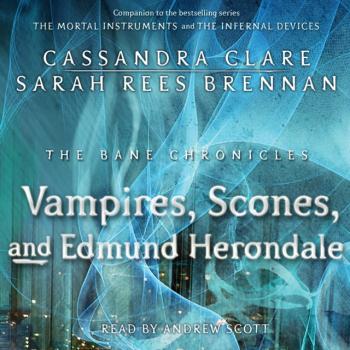 Скачать Vampires, Scones, and Edmund Herondale - Sarah Rees Brennan