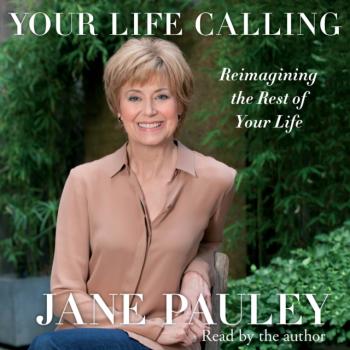 Скачать Your Life Calling - Jane Pauley