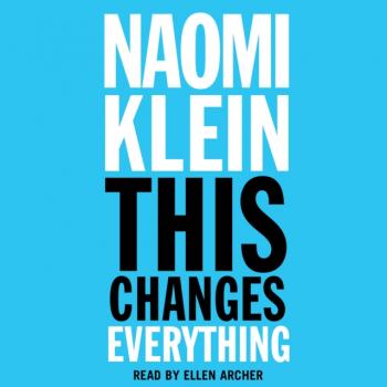 Скачать This Changes Everything - Naomi Klein