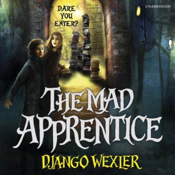 Скачать Mad Apprentice - Django  Wexler