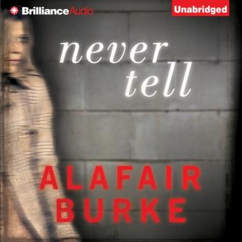 Скачать Never Tell - Alafair  Burke